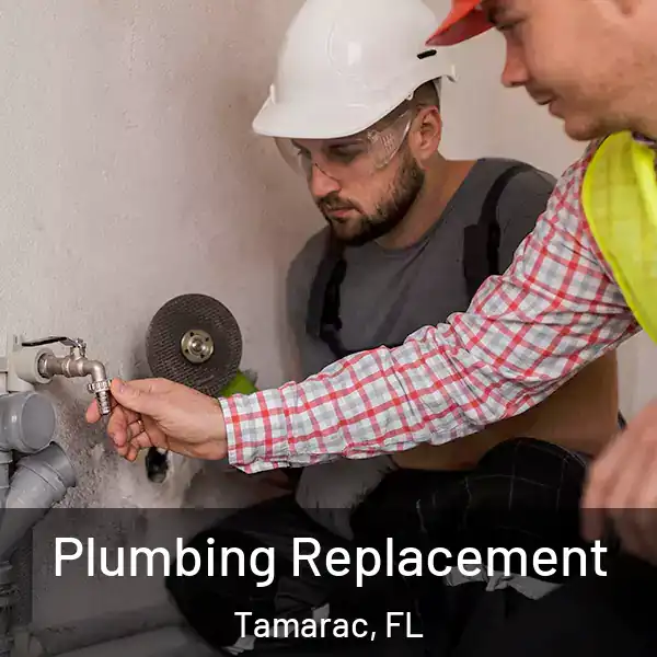  Plumbing Replacement Tamarac, FL