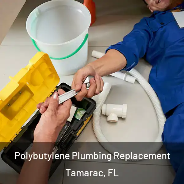  Polybutylene Plumbing Replacement Tamarac, FL